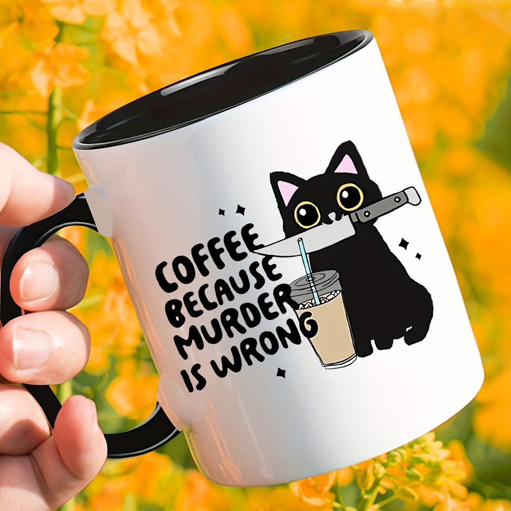 Coffee Tea Wrong - 生意気な黒猫マグカップ「殺人は間違っているからコーヒーを飲む」の名言プリント入り、猫とコーヒー愛好家のための斬新なティーカップ