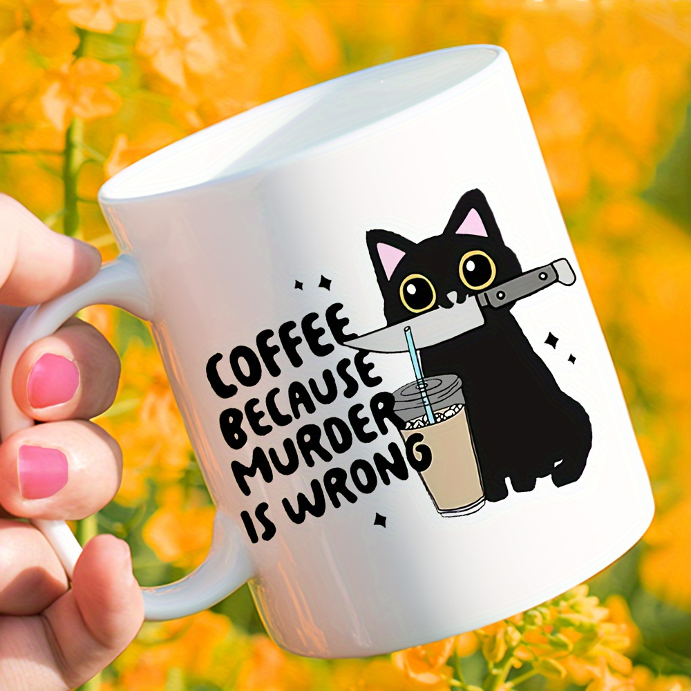 生意気な黒猫マグカップ「殺人は間違っているからコーヒーを飲む - Coffee Tea Wrong のレビューと価格