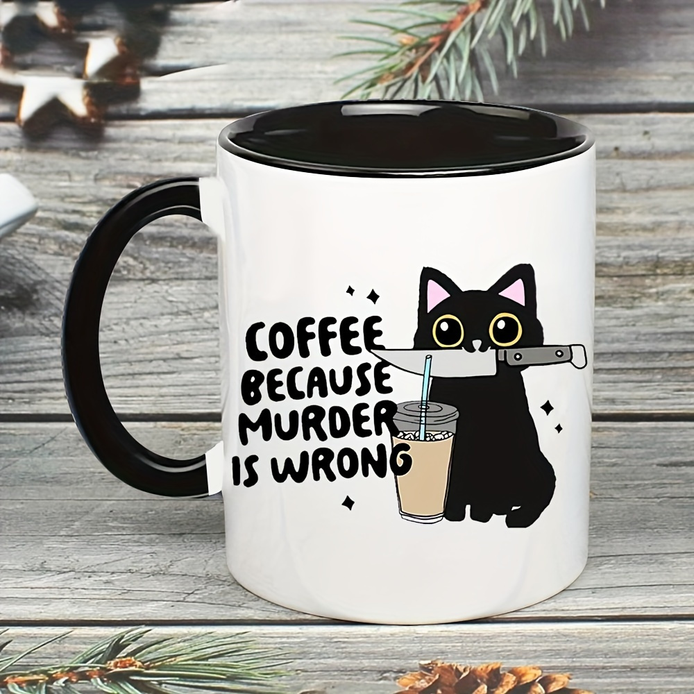 生意気な黒猫マグカップ「殺人は間違っているからコーヒーを飲む - Coffee Tea Wrong のレビューと価格
